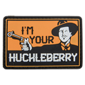 "I'm Your Huckleberry" PVC Patch